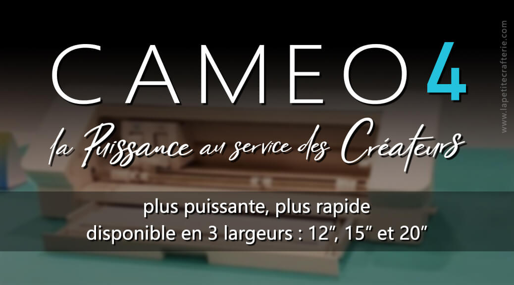 Silhouette Cameo 4 - Nouveauté Summit 2019