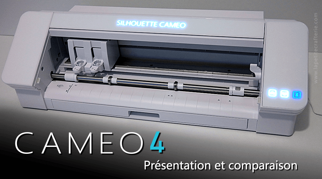 Silhouette Cameo 4 - Présentation et Comparaison